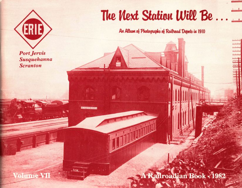 The Next Station Will Be ... Volume 7: Erie: Port Jervis—Susquehanna—Scranton